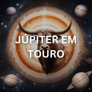 Júpiter em Touro - A nova Terra e a nova Vida