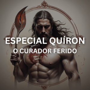 Especial Quiron, o Curador ferido